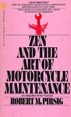 Zen and the Art of Motorcycle Maintenance: An Inquiry into Values