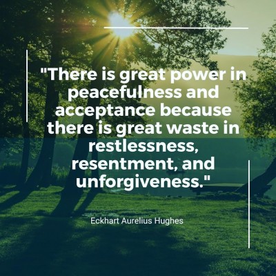 &quot;There is great power in peacefulness and acceptance because there<br />is great waste in restlessness, resentment, and unforgiveness.&quot;<br /> - In It Together, page 160